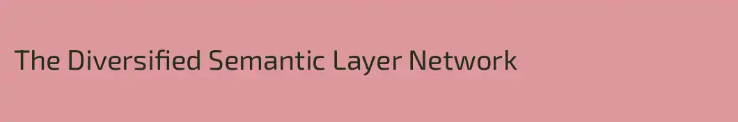 The Diversified Semantic Layer Network